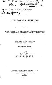 Cover of: The History of the Litigation and Legislation Respecting Presbyterian Chapels and Charities in ...