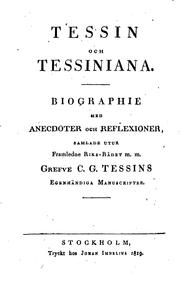 Cover of: Tessin och Tessiniana: biographie ; med anecdoter och reflexioner, samlade utur Framledne Riks ...