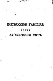 Cover of: Instrucción familiar, política y moral sobre el origen, naturaleza ... by José Sabau y Blanco