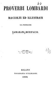 Proverbi lombardi: raccolti ed illustrati dal professore Samarani Bonifacio by Bonifacio Samarani