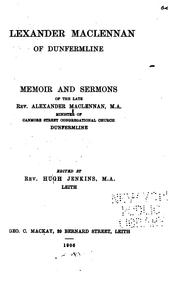 Cover of: Alexander Maclennan of Dunfermline: Memoir and Sermons of the Late Rev ...