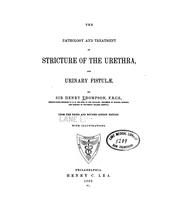 Cover of: The Pathology and treatment of stricture of the urethra, and urinary fistulæ