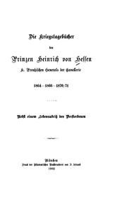 Die Kriegstagebücher des Prinzen Heinrich von Hessen, K. Preussischen .. by Heinrich von Hessen