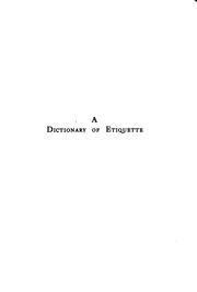 Cover of: A Dictionary of Etiquette: A Guide to Polite Usage for All Social Functions