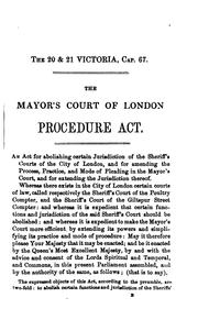 Cover of: The Mayor's Court of London Procedure Act, 1857 [20 & 21 Vict. Cap. Clvii], with Notes; and an ...