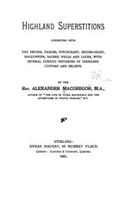 Cover of: Highland Superstitions: Connected with the Druids, Fairies, Witchcraft, Second-sight, Hallowe'en ... by Alexander Macgregor