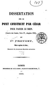 Dissertation sur le pont construit par César pour passer le Rhin: (Guerre des Gaules, livre IV .. by Ferdinand Prévost