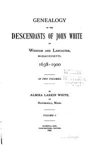 Cover of: Genealogy of the Descendants of John White of Wenham and Lancaster ... by Almira Larkin White