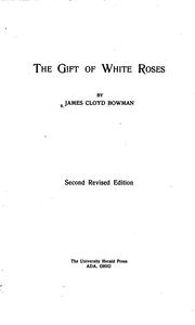Cover of: The Gift of White Roses by James Cloyd Bowman