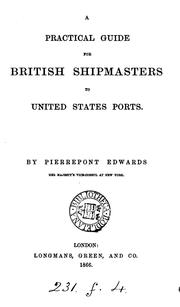 Cover of: A practical guide for British shipmasters to United States ports by Pierrepont Edwards