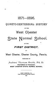 Cover of: Quarto-centennial History of the West Chester State Normal School: Of the First District, at ... | Andrew Thomas Smith