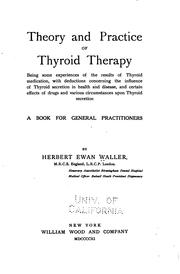 Cover of: Theory and Practice of Thyroid Therapy: Being Some Experiences of the ...