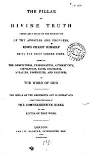 Cover of: The pillar of divine truth, arguments and illustr. drawn from The comprehensive Bible, by the ...