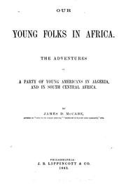 Cover of: Our Young Folks in Africa: The Adventures of a Party of Young Americans in Algeria and in South ...