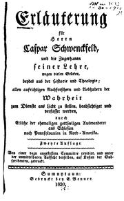 Cover of: Erläuterung für Herrn Caspar Schwenckfeld, und die Zugethanen seiner Lehre: Wegen vielen Stücken ...