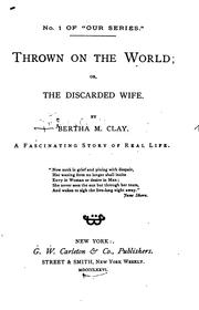Cover of: Thrown on the World: Or, The Discarded Wife : a Fascinating Story of Real Life by Charlotte M. Brame