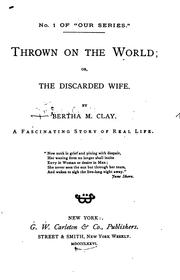 Cover of: Thrown on the World: Or, The Discarded Wife : a Fascinating Story of Real Life