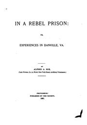Cover of: In a Rebel Prision: Or, Experiences in Danville, Va by Alfred S. Roe