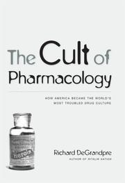 Cover of: The Cult of Pharmacology: How America Became the World's Most Troubled Drug Culture