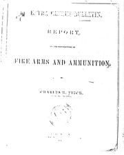 Cover of: Report on the Manufacture of Fire-arms and Ammunition by Charles H. Fitch