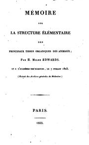 Cover of: Mémoire sur la structure élémentaire des principaux tissus organiques des animaux: lu à l ...