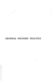 Cover of: General Foundry Practice: Being a Treatise on General Iron Founding, Job ...