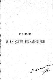 Cover of: Dzieje W. Księstwa Poznánskiego w zarysie (1815-1900).
