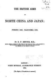Cover of: The British Arms in North China and Japan: Peking 1860; Kagosima 1862 by David Field Rennie