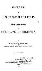 Cover of: Career of Louis-Philippe: With a Full Account of the Late Revolution :