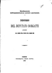 Cover of: Riordinamento dell'amministrazione centrale e provinciale: discorso del deputato Borgatti ...