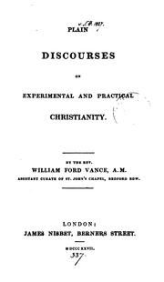 Cover of: Plain discourses on experimental and practical Christianity | William Ford Vance