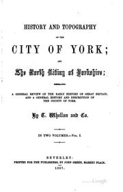 Cover of: History and topography of the city of York; and the North riding of Yorkshire