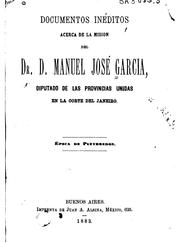 Cover of: Documentos inéditos acerca de la Mision del Dr. D. Manuel José Garcia diputado de las provincias ...