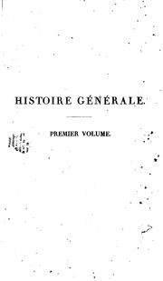 Cover of: Histoire générale depuis les temps les plus reculés jusquà l'an 1832 ...