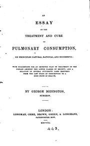 Cover of: An essay on the treatment and cure of pulmonary consumption: On Principles Natural, Rational ...