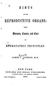 Cover of: Hints on the Reproductive Organs: Their Diseases, Causes, and Cure on Hydropathic Principles