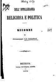 Cover of: Dell'intolleranza religiosa e politica: ricordi by Giuseppe Lo Giudice