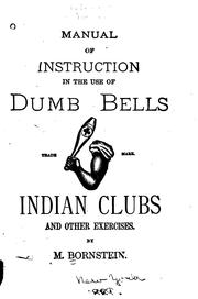 Cover of: Manual of Instruction in the Use of Dumb Bells, Indian Clubs, and Other Exercises