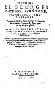Cover of: Histoire de Georges Castriot, surnommé Scanderbeg, roy d'Albanie: Contenant ... by Jacques de Lavardin
