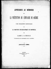 Cover of: Appendice au mémoire sur la prétention du Séminaire du Québec à une endemnité monétaire sur la province ecclésiastique de Montréal by J.-B Proulx