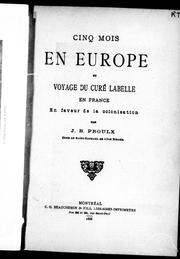 Cover of: Cinq mois en Europe ou Voyage du curé Labelle en France, en faveur de la colonisation by J.-B Proulx