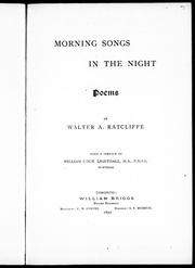 Cover of: Morning songs in the night by by Walter A. Ratcliffe ; with a preface by William Douw Lighthall.