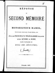 Cover of: Réponse au second mémoire du Monseigneur Hamel: (sur les principaux télégrammes échangés entre Québec et Rome dans l'affaire du bill des jésuites)