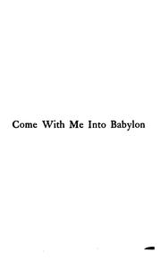 Cover of: Come with Me Into Babylon: A Story of the Fall of Nineveh