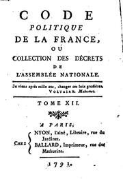 Cover of: Code politique de la France, ou Collection des decrets de l'assemblée nationale by France. Assemblée nationale constituante (1789-1791), France. Assemblée nationale constituante (1789-1791)