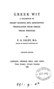 Cover of: Greek wit, a collection of smart sayings and anecdotes, tr. from Greek prose writers by F.A. Paley