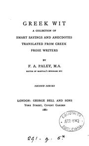 Cover of: Greek wit, a collection of smart sayings and anecdotes, tr. from Greek prose writers by F.A. Paley by Frederick Apthorp Paley