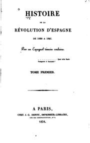 Cover of: Histoire de la révolution d'Espagne de 1820 à 1823: Par un espagnol témoin oculaire ...