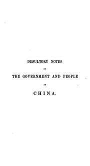 Cover of: Desultory Notes on the Government and People of China, and on the Chinese Language: Illustrated ...