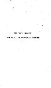 Cover of: Die Abschaffung des privaten Grundeigenthums by Adolf Heinrich Gotthilf Wagner
